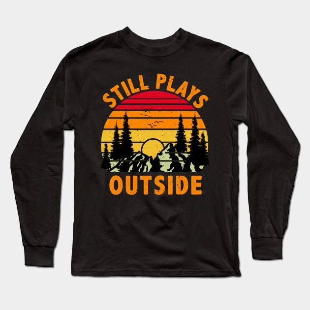 Still Plays Outside, Camping and Hiking Gift Long Sleeve T-Shirt by DragonTees